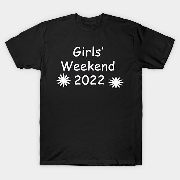 The-girl-weekend-2022 T-Shirt by BrandyWelcher